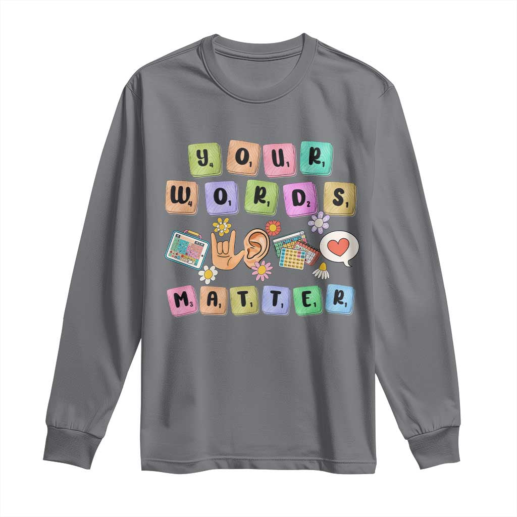 Autism Awareness Your Words Matter Long Sleeve Shirt Neurodiversity Special Education Sped Teacher