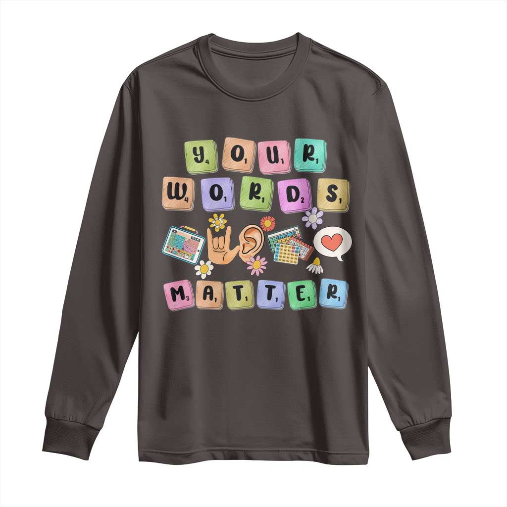 Autism Awareness Your Words Matter Long Sleeve Shirt Neurodiversity Special Education Sped Teacher