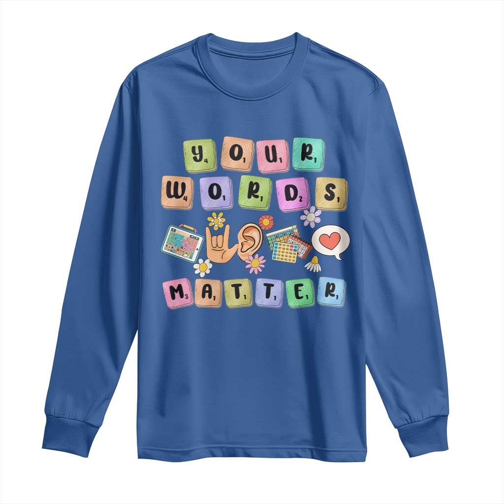 Autism Awareness Your Words Matter Long Sleeve Shirt Neurodiversity Special Education Sped Teacher