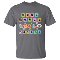 Autism Awareness Your Words Matter T Shirt Neurodiversity Special Education Sped Teacher
