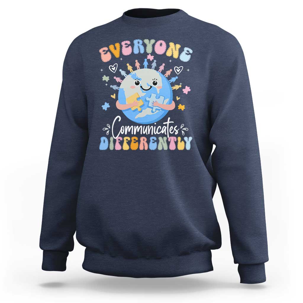Autism Awareness Sped Teacher Sweatshirt Everyone Communicates Differently