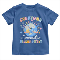 Autism Awareness Sped Teacher Toddler T Shirt Everyone Communicates Differently