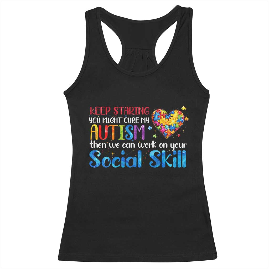 Autism Awareness Racerback Tank Top Keep Staring You Might Cure My Autism Heart Puzzle