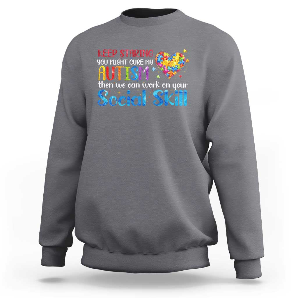 Autism Awareness Sweatshirt Keep Staring You Might Cure My Autism Heart Puzzle