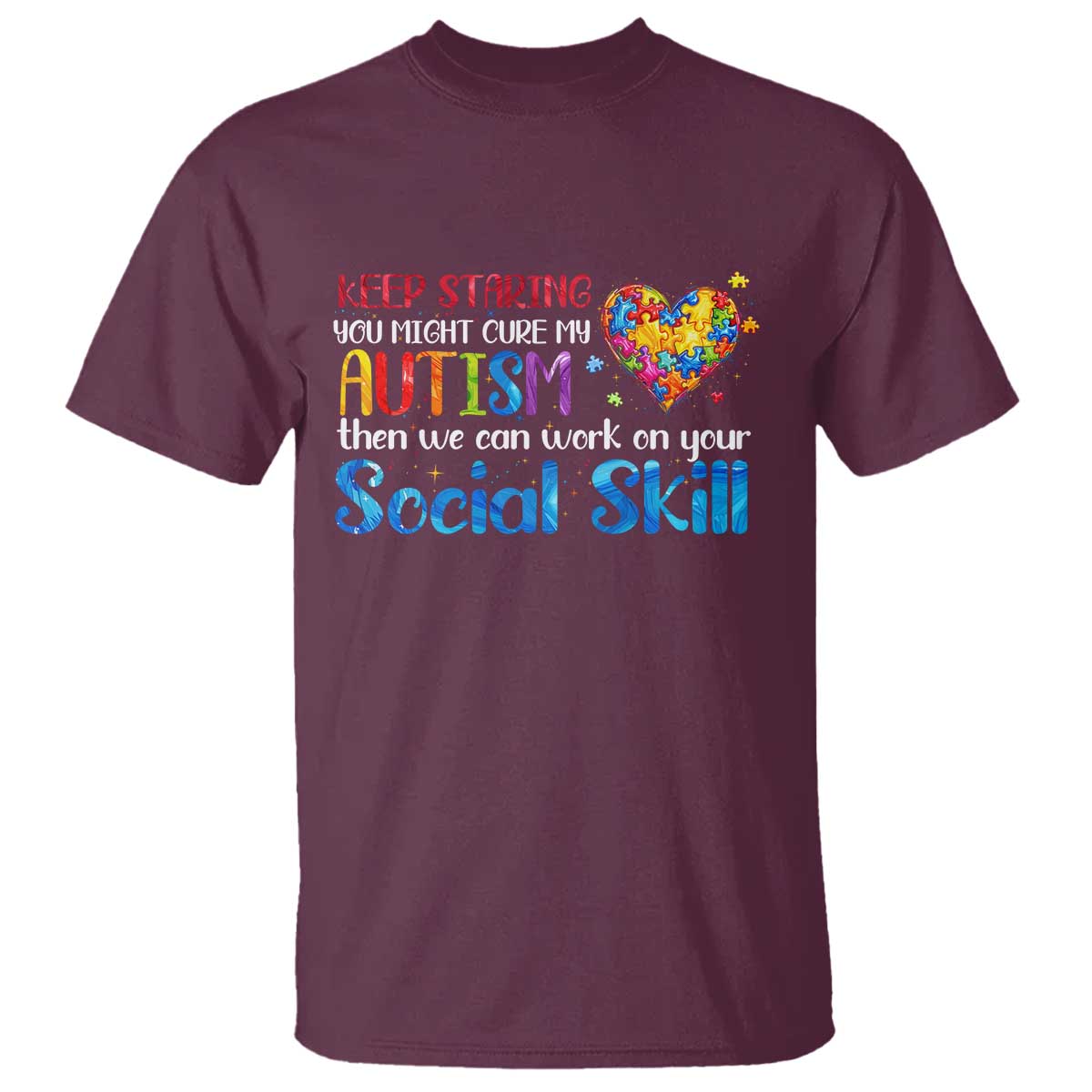 Autism Awareness T Shirt Keep Staring You Might Cure My Autism Heart Puzzle