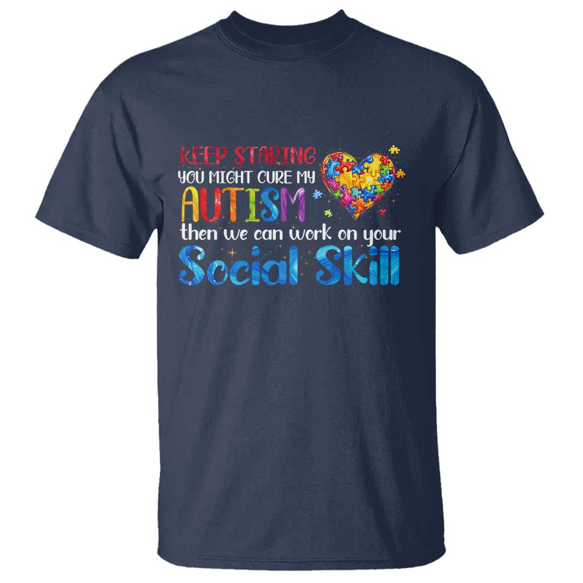 Autism Awareness T Shirt Keep Staring You Might Cure My Autism Heart Puzzle