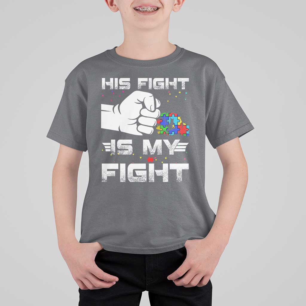 Autism Awareness Mom Dad Parents Autistic Kids T Shirt For Kid His Fight Is My Fight Month Support