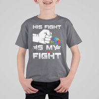 Autism Awareness Mom Dad Parents Autistic Kids T Shirt For Kid His Fight Is My Fight Month Support