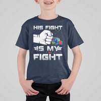 Autism Awareness Mom Dad Parents Autistic Kids T Shirt For Kid His Fight Is My Fight Month Support