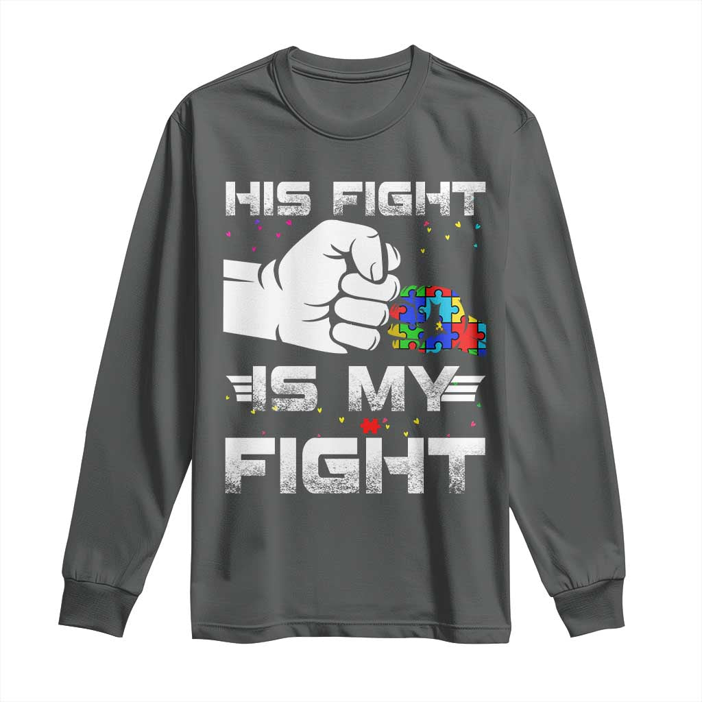 Autism Awareness Mom Dad Parents Autistic Kids Long Sleeve Shirt His Fight Is My Fight Month Support
