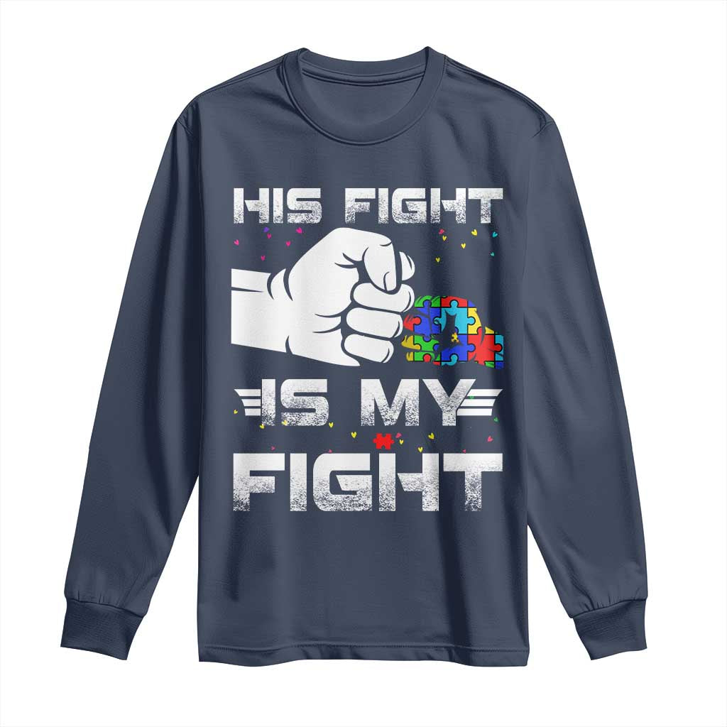 Autism Awareness Mom Dad Parents Autistic Kids Long Sleeve Shirt His Fight Is My Fight Month Support