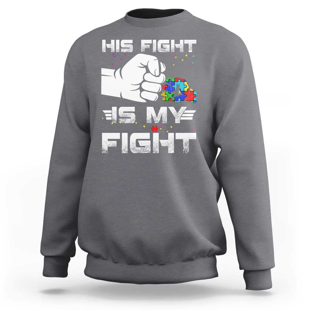 Autism Awareness Mom Dad Parents Autistic Kids Sweatshirt His Fight Is My Fight Month Support