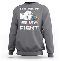 Autism Awareness Mom Dad Parents Autistic Kids Sweatshirt His Fight Is My Fight Month Support