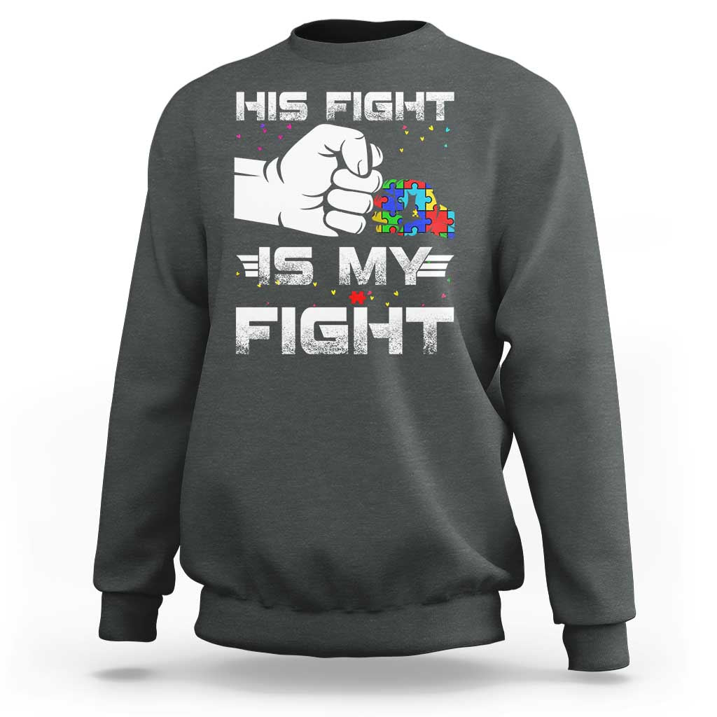 Autism Awareness Mom Dad Parents Autistic Kids Sweatshirt His Fight Is My Fight Month Support