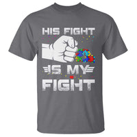 Autism Awareness Mom Dad Parents Autistic Kids T Shirt His Fight Is My Fight Month Support
