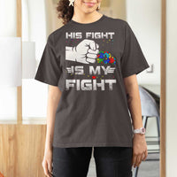 Autism Awareness Mom Dad Parents Autistic Kids T Shirt For Women His Fight Is My Fight Month Support