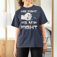 Autism Awareness Mom Dad Parents Autistic Kids T Shirt For Women His Fight Is My Fight Month Support
