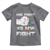 Autism Awareness Mom Dad Parents Autistic Kids Toddler T Shirt His Fight Is My Fight Month Support
