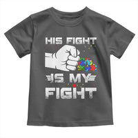 Autism Awareness Mom Dad Parents Autistic Kids Toddler T Shirt His Fight Is My Fight Month Support
