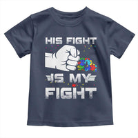 Autism Awareness Mom Dad Parents Autistic Kids Toddler T Shirt His Fight Is My Fight Month Support