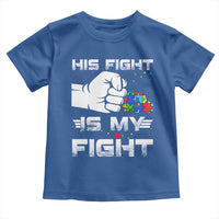 Autism Awareness Mom Dad Parents Autistic Kids Toddler T Shirt His Fight Is My Fight Month Support