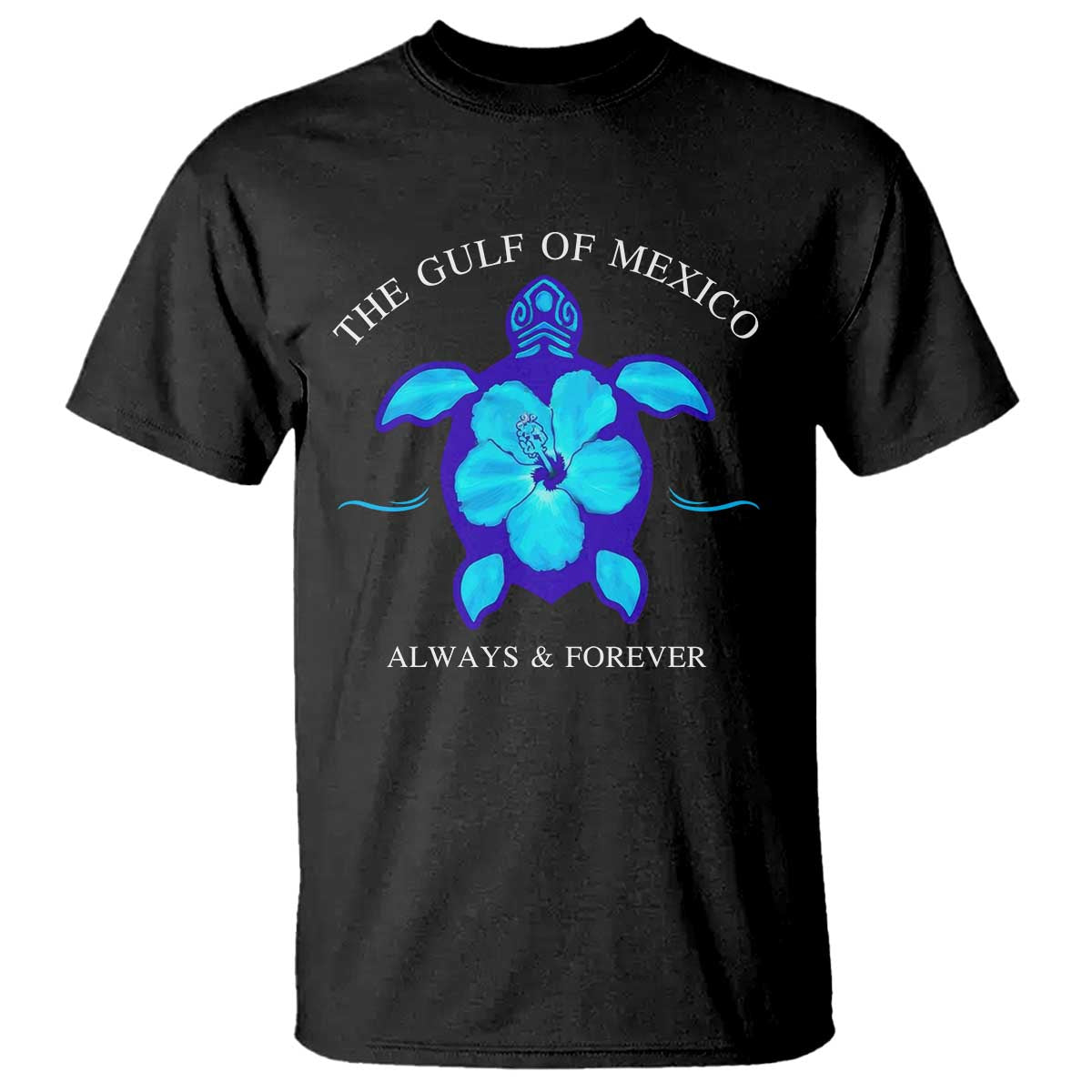 Gulf of Mexico T Shirt Texas Alabama Florida Beach Mexican Always And Forever