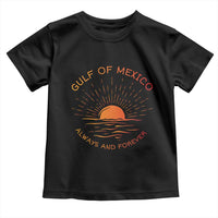 Gulf of Mexico Toddler T Shirt Always and Forever Sunny Vibes