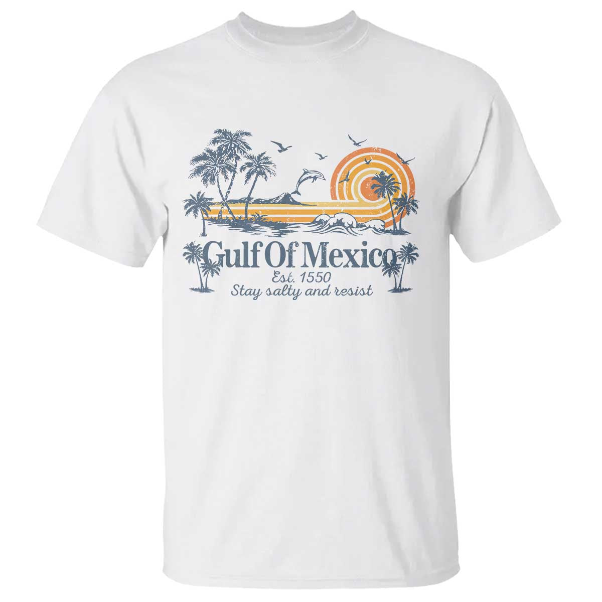 Gulf of Mexico T Shirt Always And Forever Resist - Wonder Print Shop