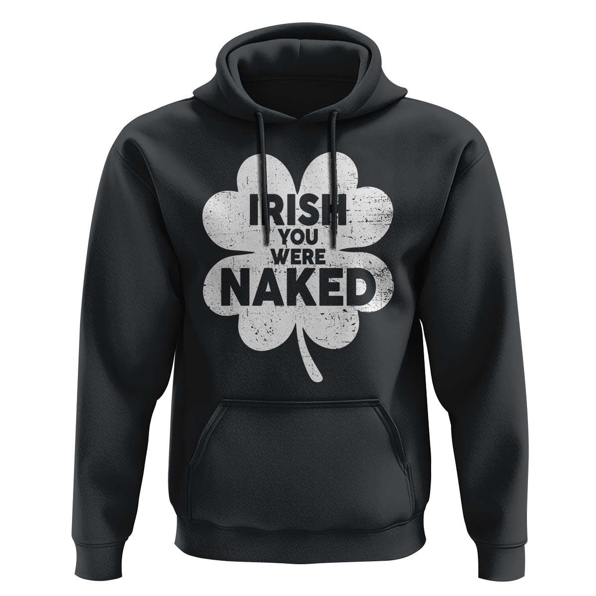 Funny St Patricks Day Hoodie Irish You Were Naked Vintage Clover Shamrock