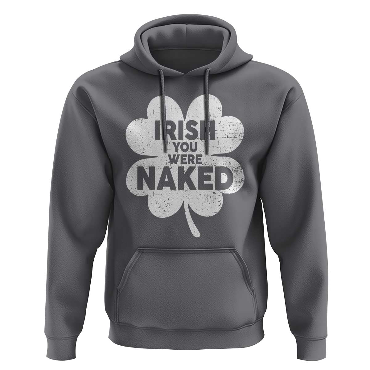 Funny St Patricks Day Hoodie Irish You Were Naked Vintage Clover Shamrock
