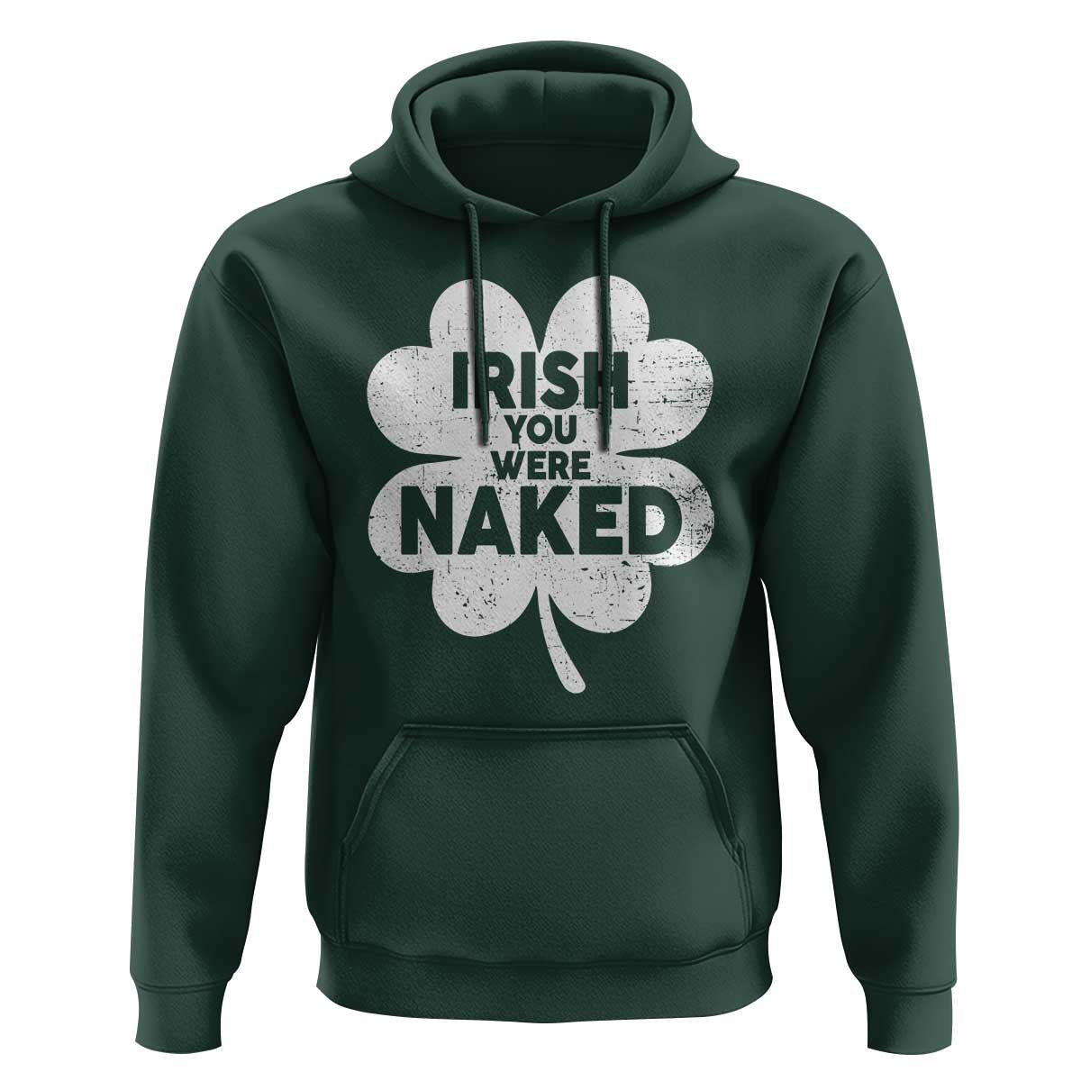 Funny St Patricks Day Hoodie Irish You Were Naked Vintage Clover Shamrock