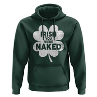 Funny St Patricks Day Hoodie Irish You Were Naked Vintage Clover Shamrock