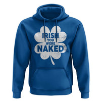 Funny St Patricks Day Hoodie Irish You Were Naked Vintage Clover Shamrock