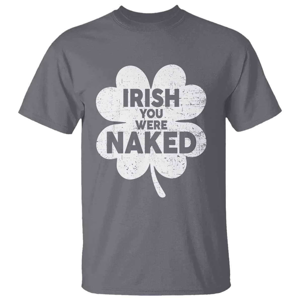 Funny St Patricks Day T Shirt Irish You Were Naked Vintage Clover Shamrock
