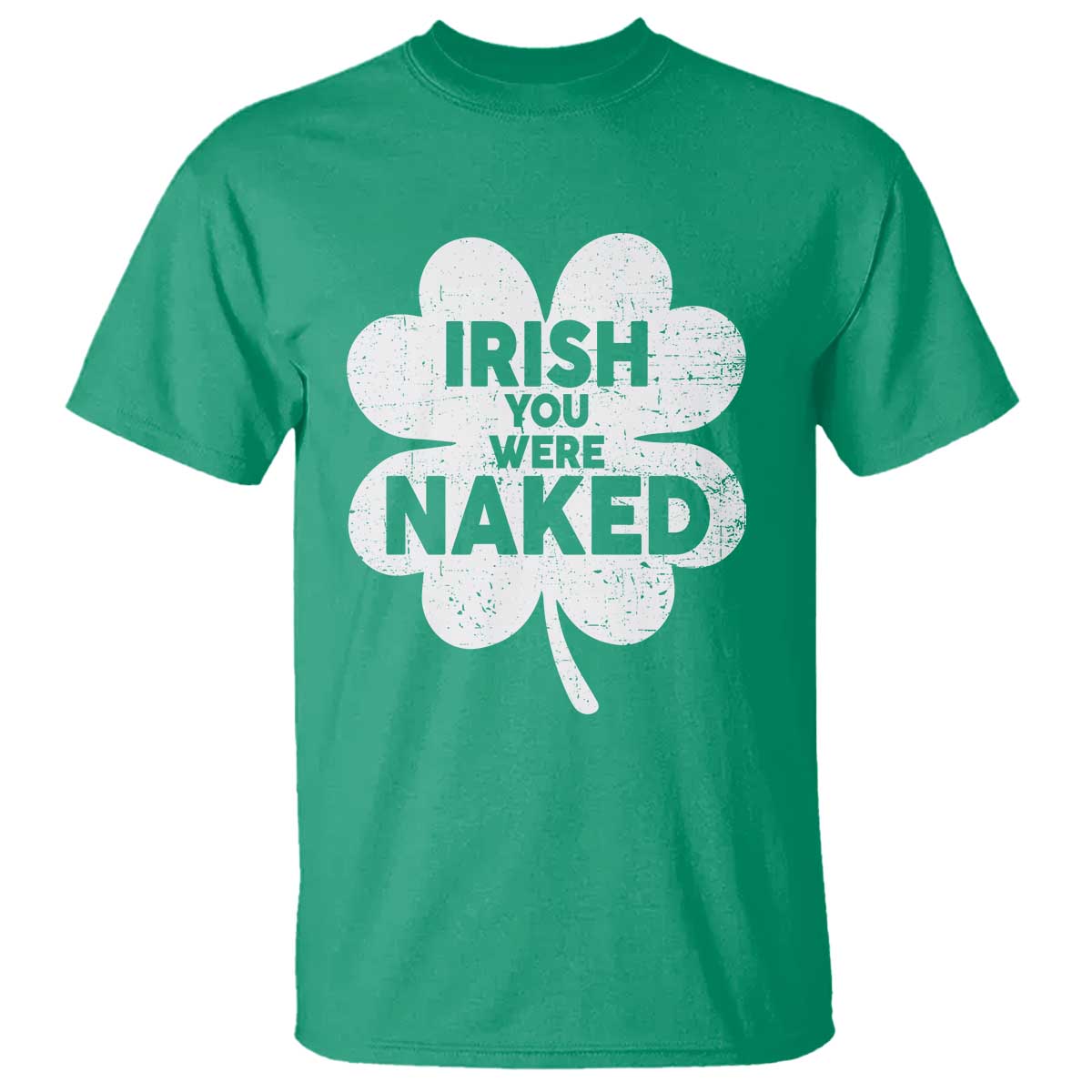 Funny St Patricks Day T Shirt Irish You Were Naked Vintage Clover Shamrock