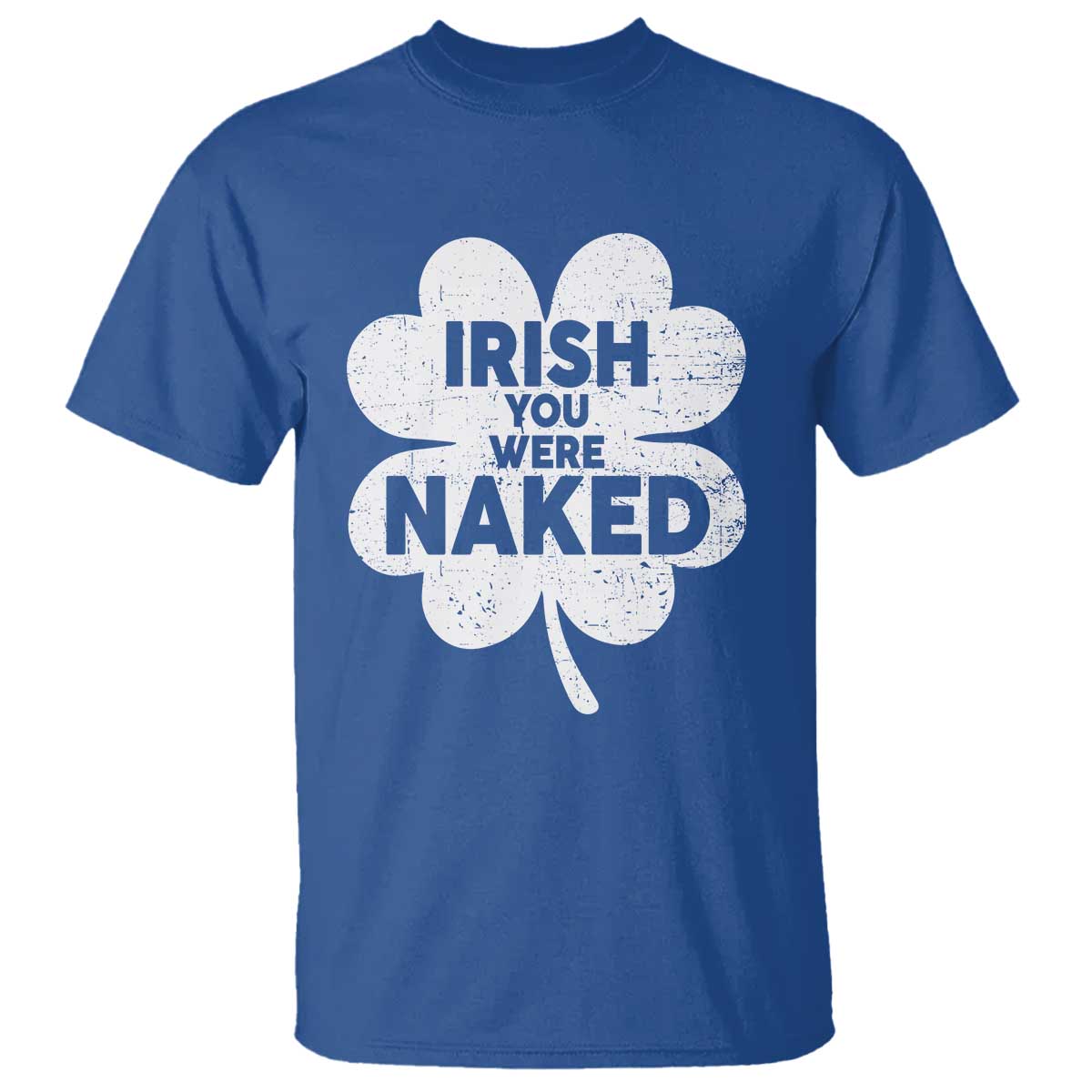Funny St Patricks Day T Shirt Irish You Were Naked Vintage Clover Shamrock