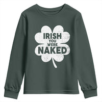 Funny St Patricks Day Youth Sweatshirt Irish You Were Naked Vintage Clover Shamrock