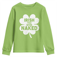 Funny St Patricks Day Youth Sweatshirt Irish You Were Naked Vintage Clover Shamrock