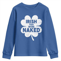 Funny St Patricks Day Youth Sweatshirt Irish You Were Naked Vintage Clover Shamrock