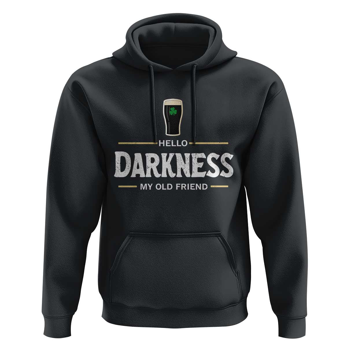 Hello Darkness My Old Friend Irish Beer Hoodie Funny Drinking St Patricks Day Party Shamrock