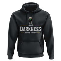 Hello Darkness My Old Friend Irish Beer Hoodie Funny Drinking St Patricks Day Party Shamrock