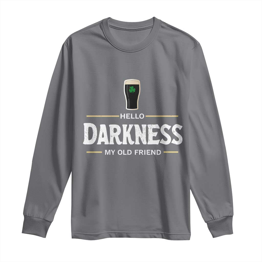 Hello Darkness My Old Friend Irish Beer Long Sleeve Shirt Funny Drinking St Patricks Day Party Shamrock