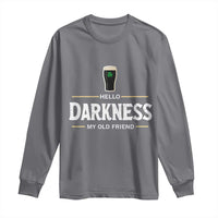 Hello Darkness My Old Friend Irish Beer Long Sleeve Shirt Funny Drinking St Patricks Day Party Shamrock
