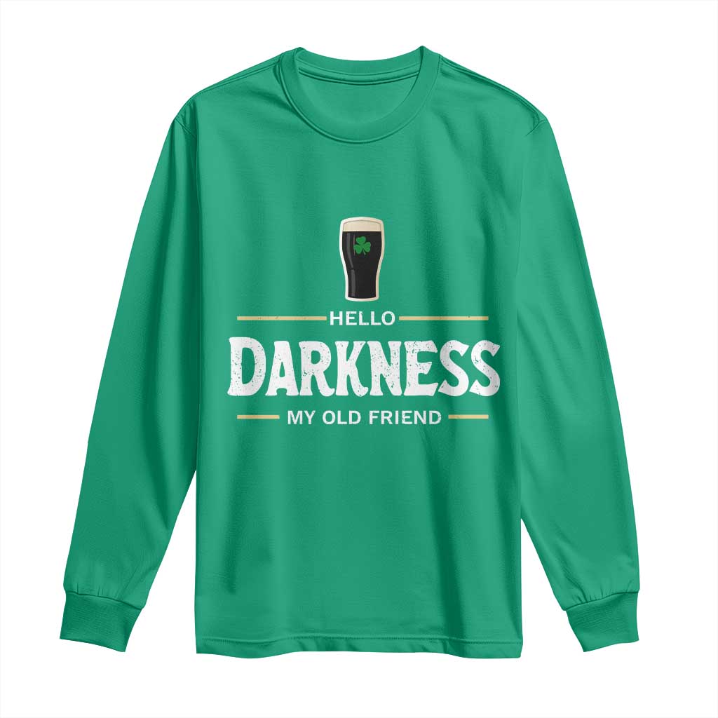 Hello Darkness My Old Friend Irish Beer Long Sleeve Shirt Funny Drinking St Patricks Day Party Shamrock