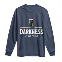 Hello Darkness My Old Friend Irish Beer Long Sleeve Shirt Funny Drinking St Patricks Day Party Shamrock