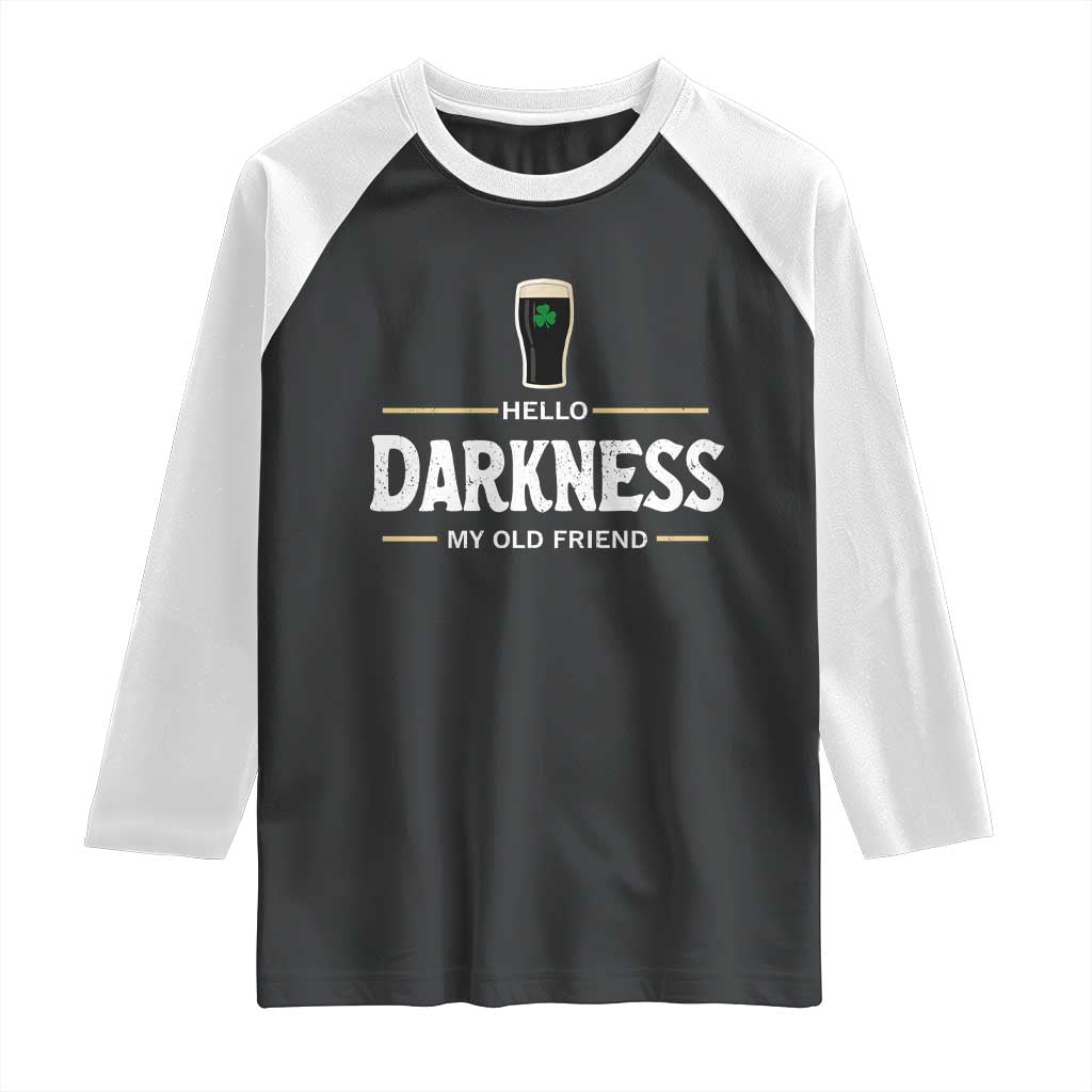 Hello Darkness My Old Friend Irish Beer Raglan Shirt Funny Drinking St Patricks Day Party Shamrock