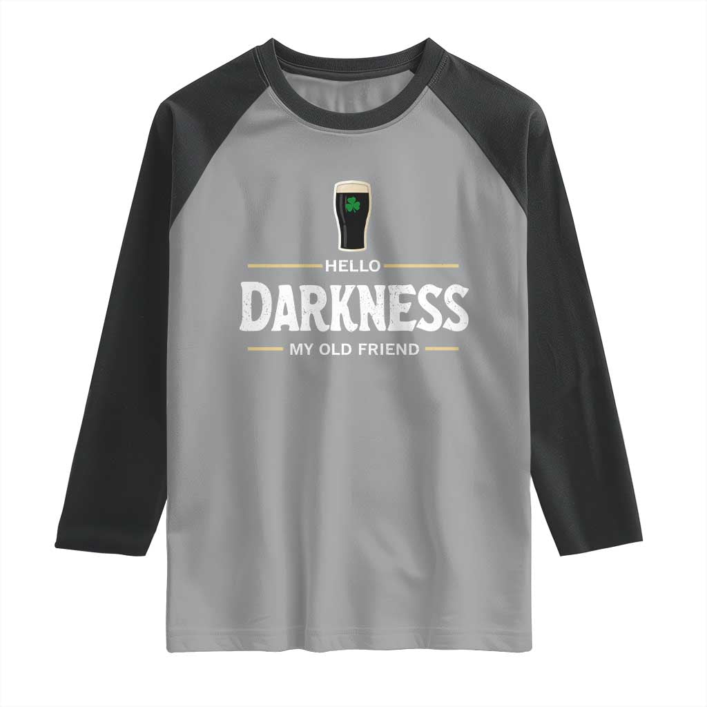 Hello Darkness My Old Friend Irish Beer Raglan Shirt Funny Drinking St Patricks Day Party Shamrock