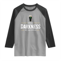 Hello Darkness My Old Friend Irish Beer Raglan Shirt Funny Drinking St Patricks Day Party Shamrock