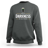 Hello Darkness My Old Friend Irish Beer Sweatshirt Funny Drinking St Patricks Day Party Shamrock