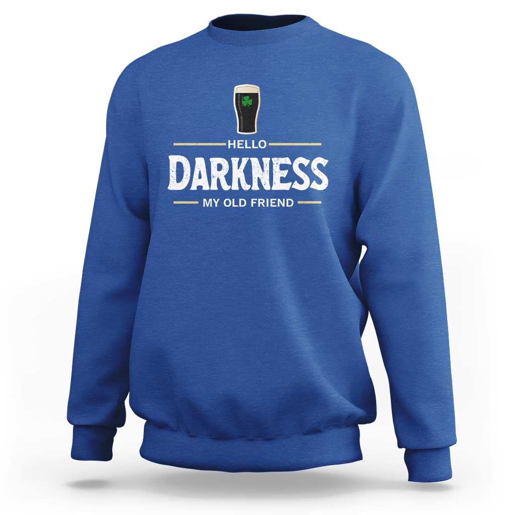 Hello Darkness My Old Friend Irish Beer Sweatshirt Funny Drinking St Patricks Day Party Shamrock